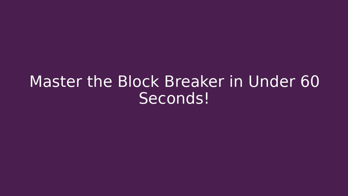 Master the Block Breaker in Under 60 Seconds!