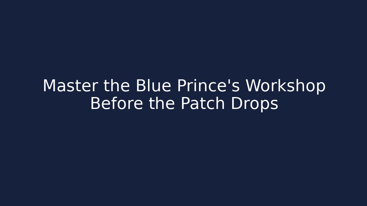 Master the Blue Prince’s Workshop Before the Patch Drops