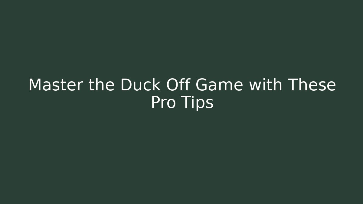Master the Duck Off Game with These Pro Tips