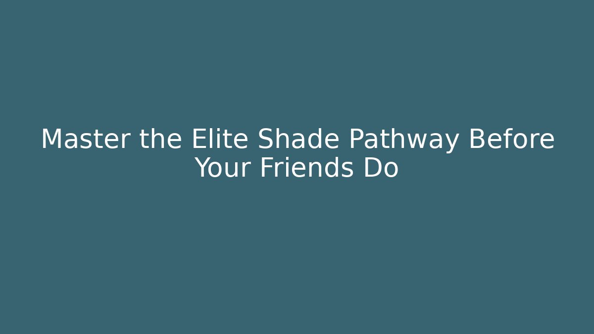 Master the Elite Shade Pathway Before Your Friends Do - Felix Cat Insurance