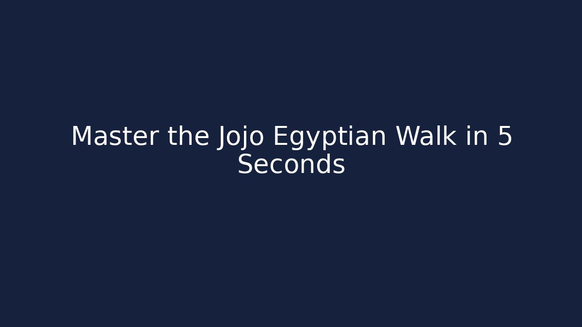 Master the Jojo Egyptian Walk in 5 Seconds