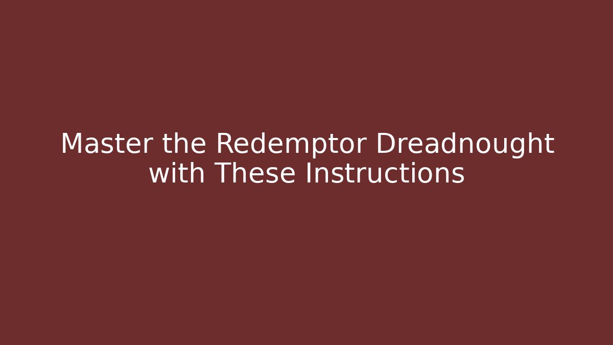 Master the Redemptor Dreadnought with These Instructions