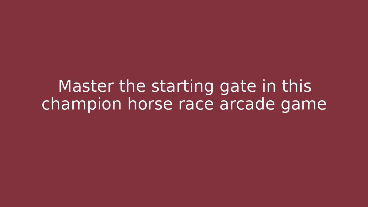 Master the starting gate in this champion horse race arcade game