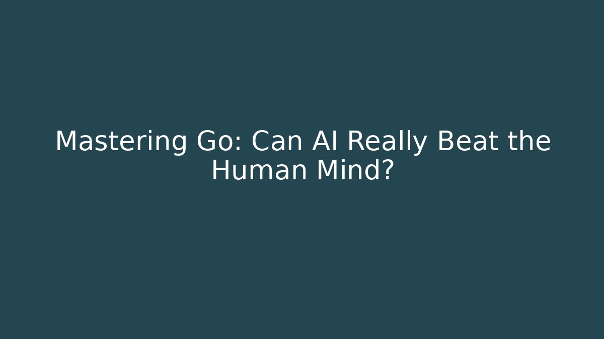 Mastering Go: Can AI Really Beat the Human Mind? - Felix Cat Insurance