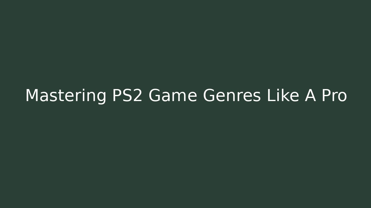 Mastering PS2 Game Genres Like A Pro