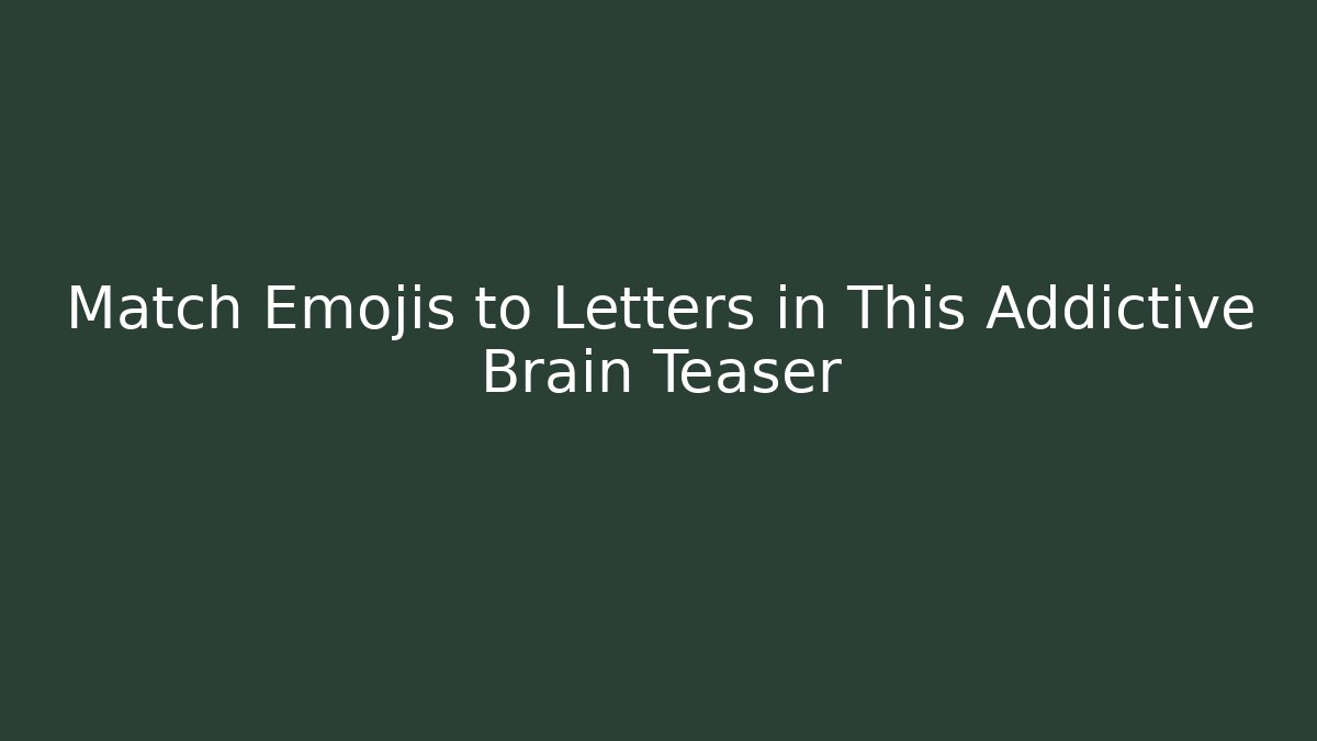 Match Emojis to Letters in This Addictive Brain Teaser