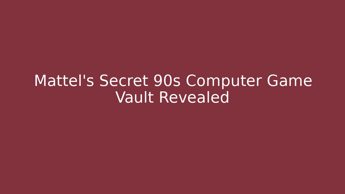 Mattel's Secret 90s Computer Game Vault Revealed