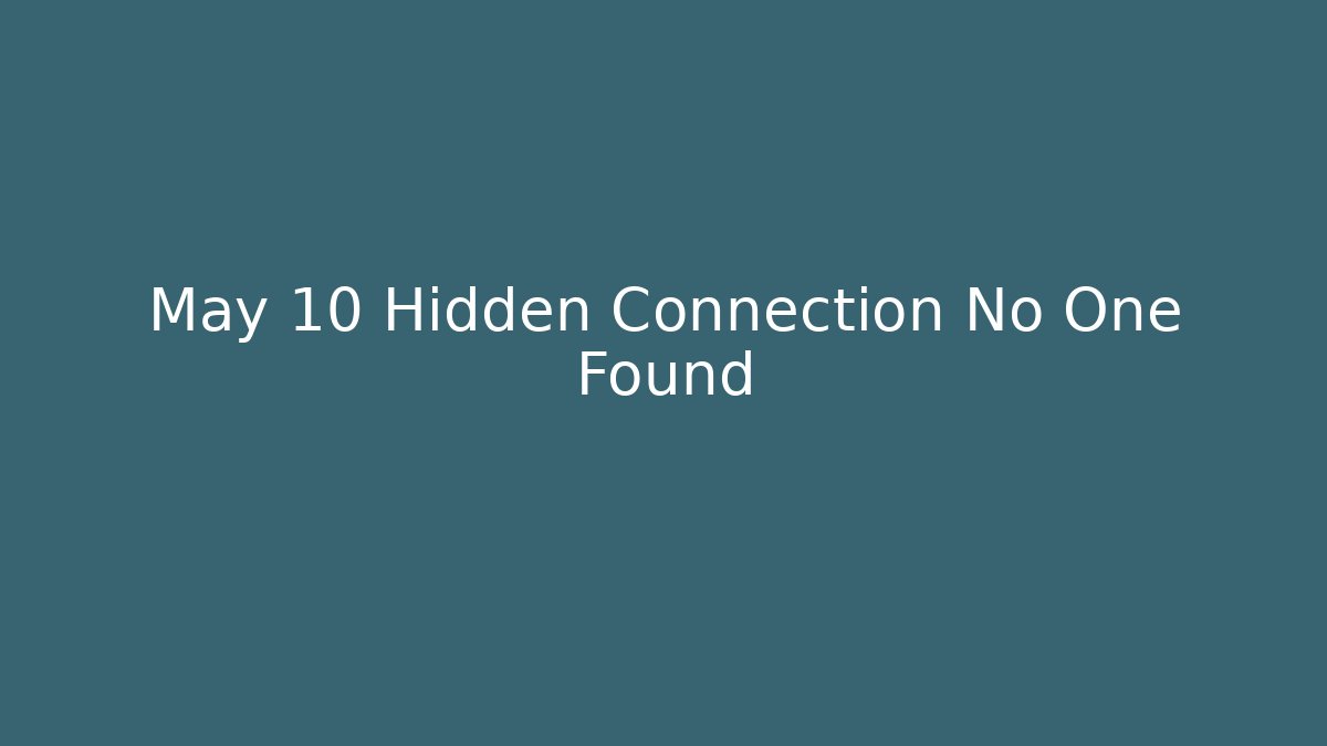 May 10 Hidden Connection No One Found - Felix Cat Insurance