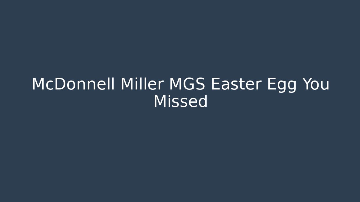 McDonnell Miller MGS Easter Egg You Missed