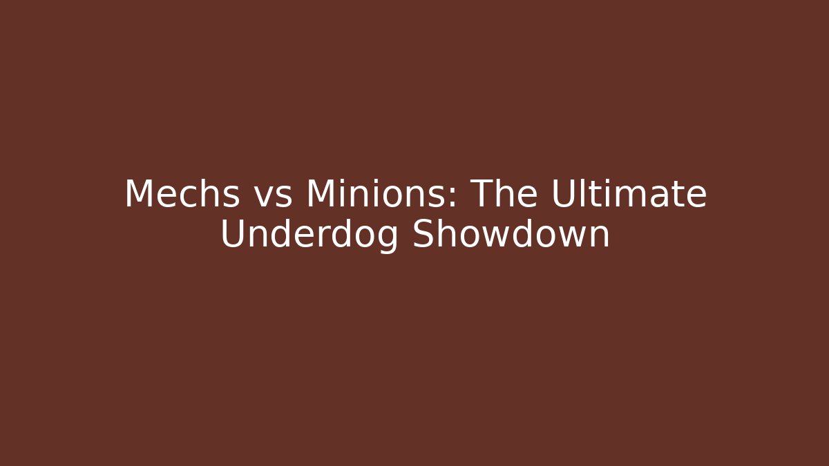 Mechs vs Minions: The Ultimate Underdog Showdown