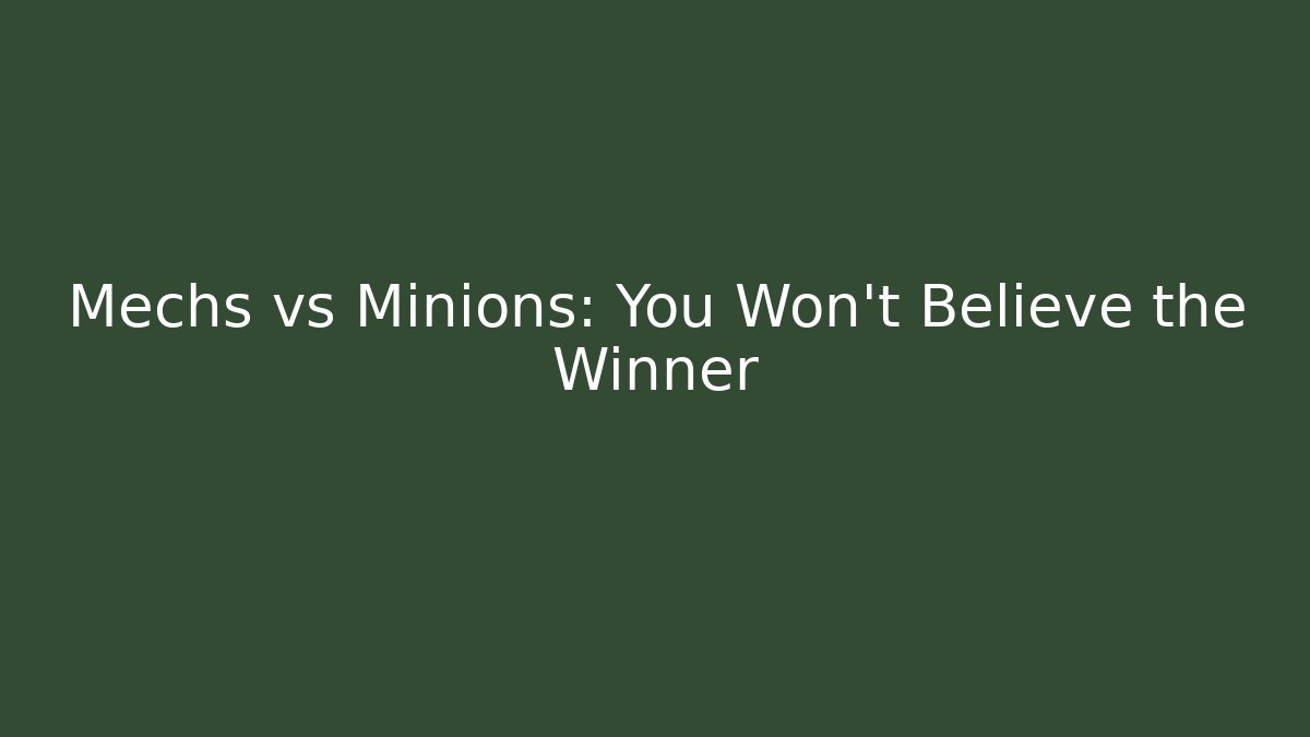 Mechs vs Minions: You Won't Believe the Winner