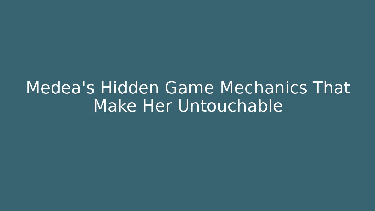 Medea’s Hidden Game Mechanics That Make Her Untouchable