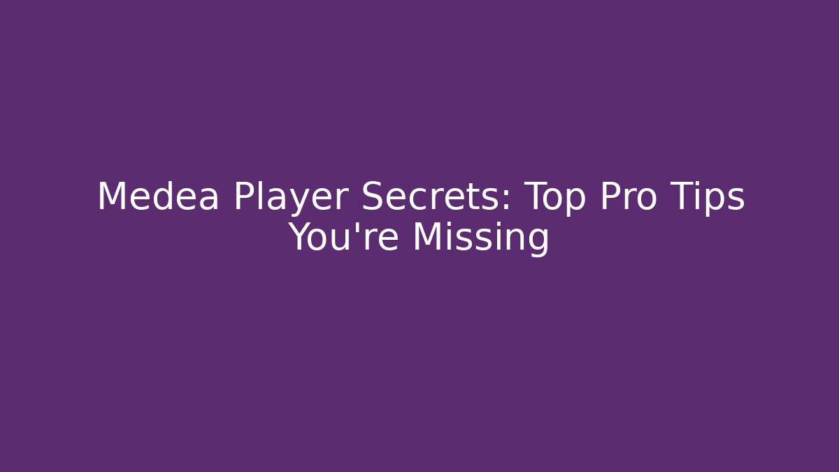 Medea Player Secrets: Top Pro Tips You’re Missing