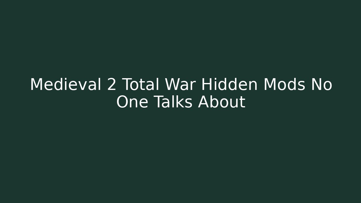 Medieval 2 Total War Hidden Mods No One Talks About