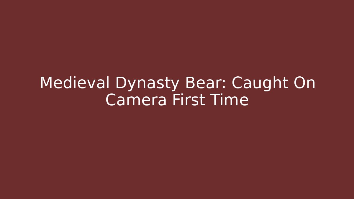 Medieval Dynasty Bear: Caught On Camera First Time