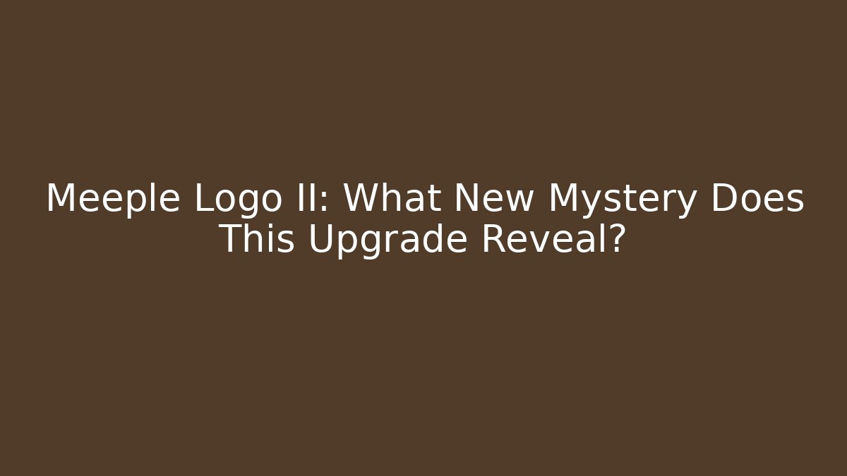 Meeple Logo II: What New Mystery Does This Upgrade Reveal?