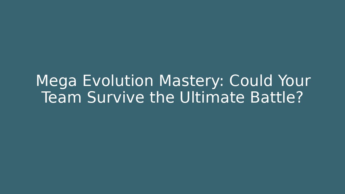 Mega Evolution Mastery: Could Your Team Survive the Ultimate Battle? - Felix Cat Insurance