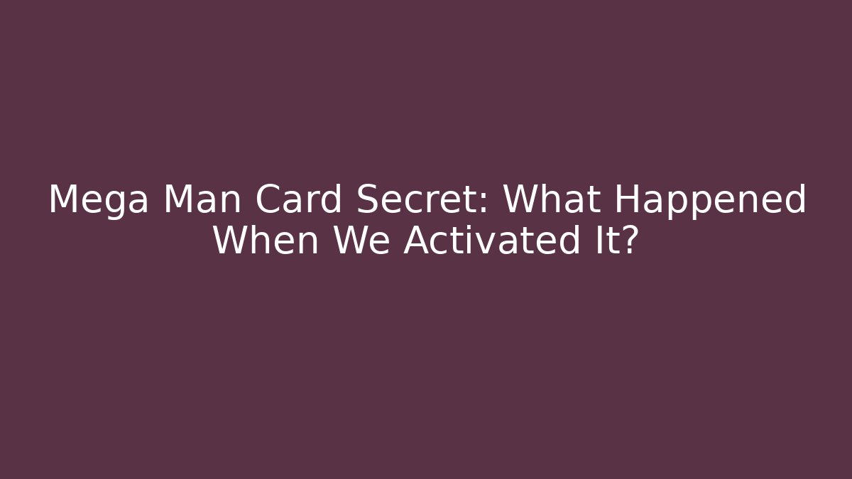 Mega Man Card Secret: What Happened When We Activated It?