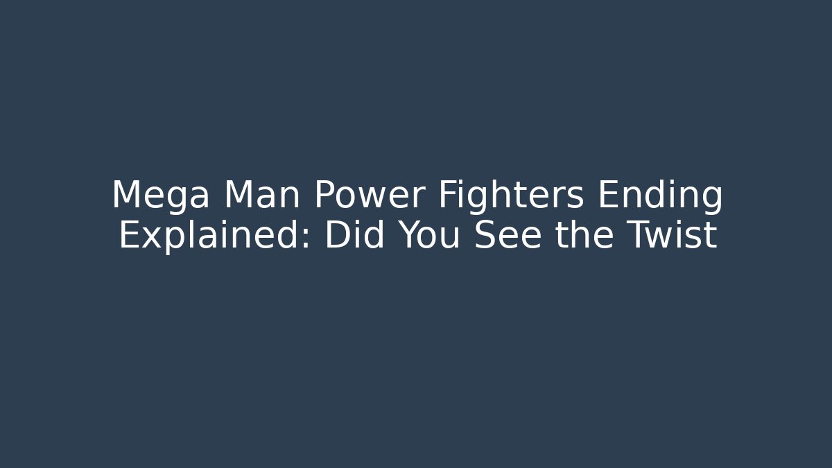 Mega Man Power Fighters Ending Explained: Did You See the Twist - Felix Cat Insurance