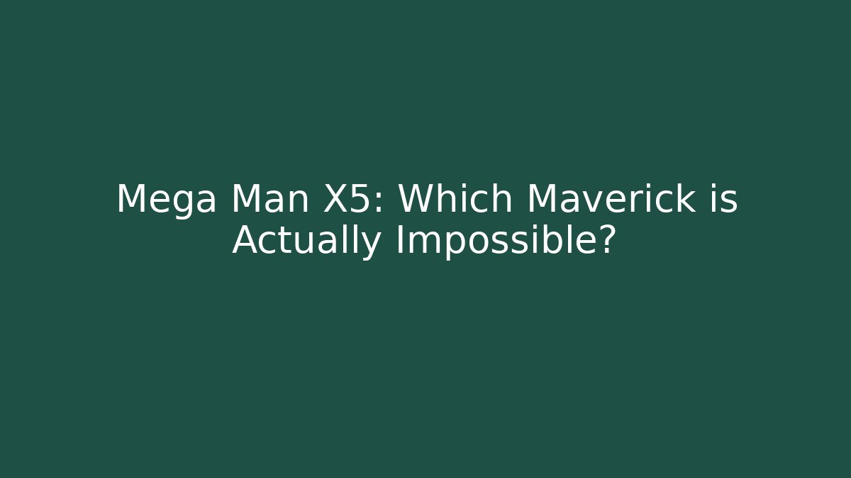Mega Man X5: Which Maverick is Actually Impossible? - Felix Cat Insurance