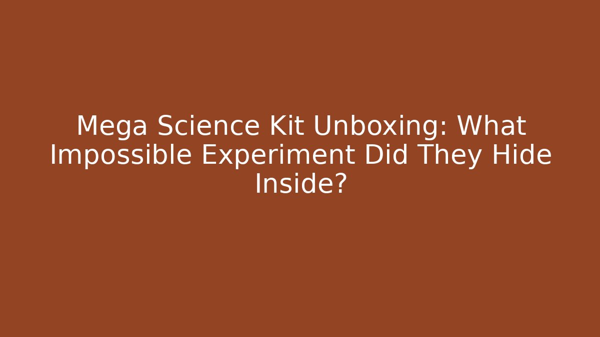 Mega Science Kit Unboxing: What Impossible Experiment Did They Hide Inside? - Felix Cat Insurance