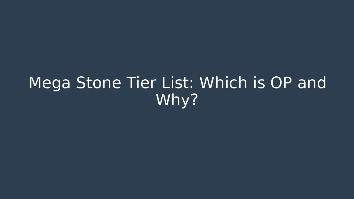 Mega Stone Tier List: Which is OP and Why? - Felix Cat Insurance