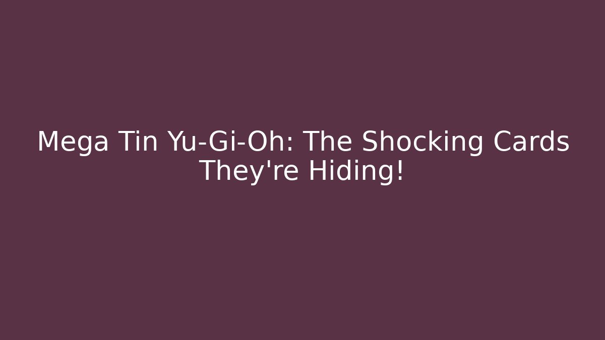 Mega Tin Yu-Gi-Oh: The Shocking Cards They're Hiding!