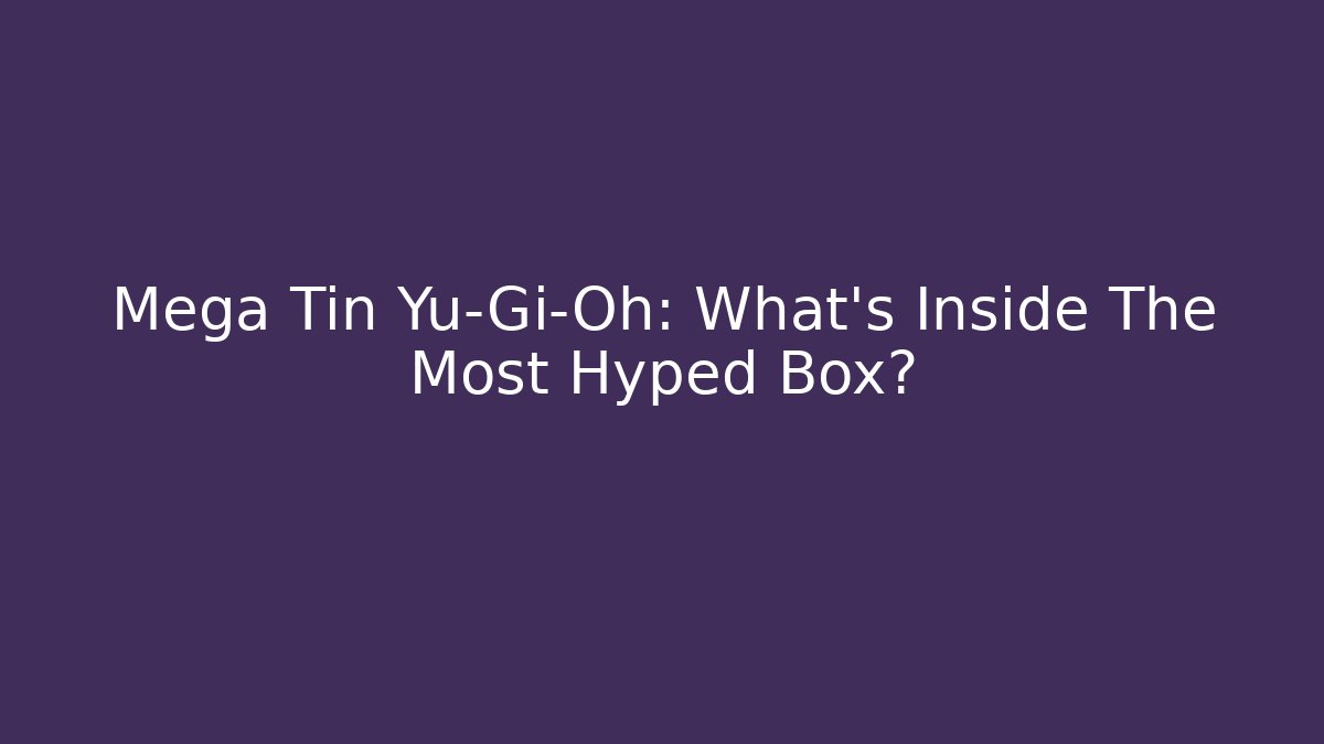 Mega Tin Yu-Gi-Oh: What's Inside The Most Hyped Box?