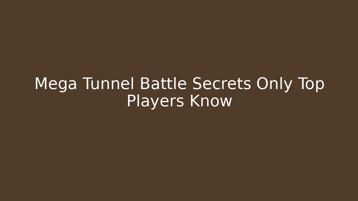 Mega Tunnel Battle Secrets Only Top Players Know