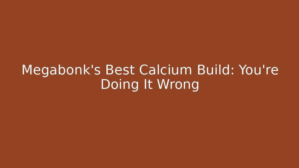 Megabonk's Best Calcium Build: You're Doing It Wrong