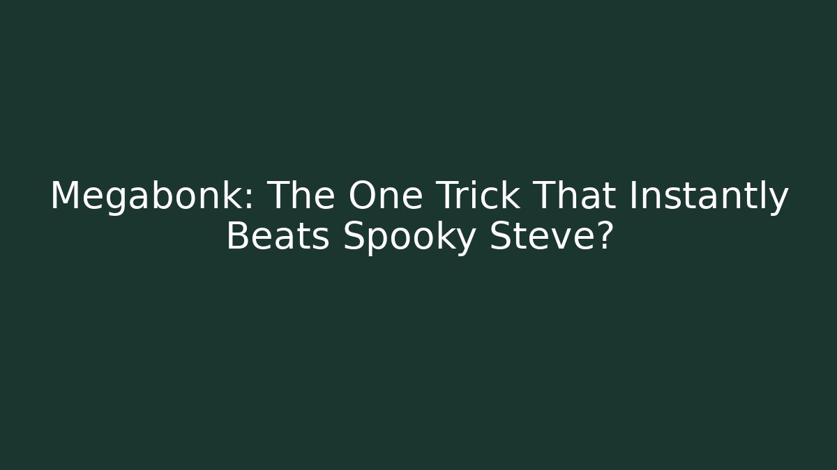 Megabonk: The One Trick That Instantly Beats Spooky Steve?