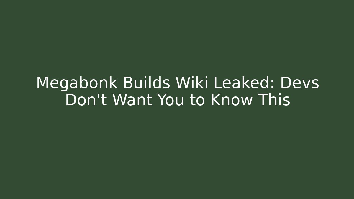 Megabonk Builds Wiki Leaked: Devs Don't Want You to Know This