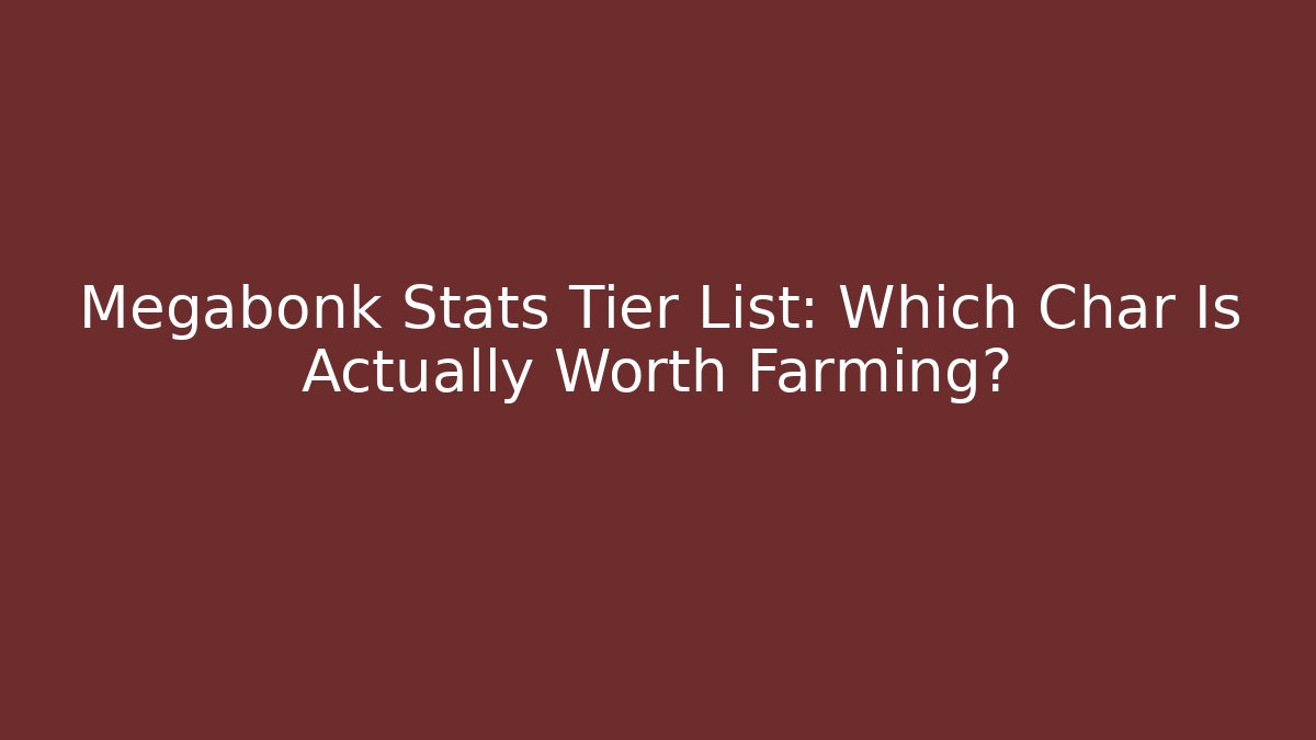 Megabonk Stats Tier List: Which Char Is Actually Worth Farming? - Felix Cat Insurance