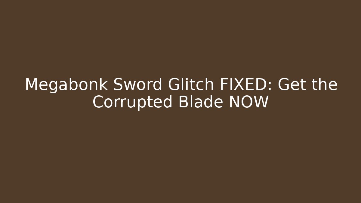 Megabonk Sword Glitch FIXED: Get the Corrupted Blade NOW - Felix Cat Insurance