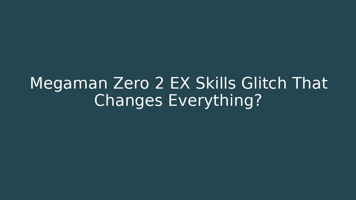 Megaman Zero 2 EX Skills Glitch That Changes Everything? - Felix Cat Insurance