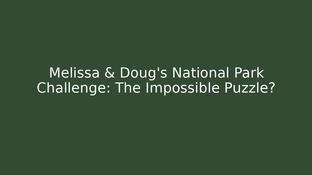 Melissa & Doug’s National Park Challenge: The Impossible Puzzle?