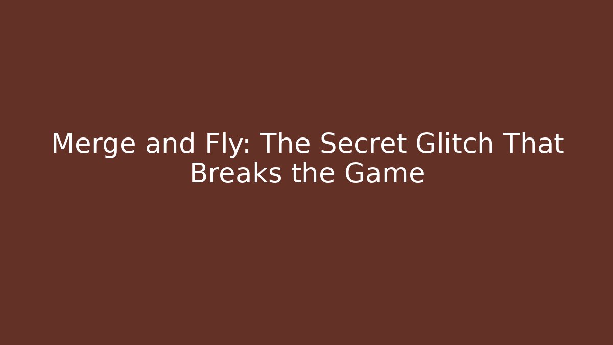 Merge and Fly: The Secret Glitch That Breaks the Game - Felix Cat Insurance