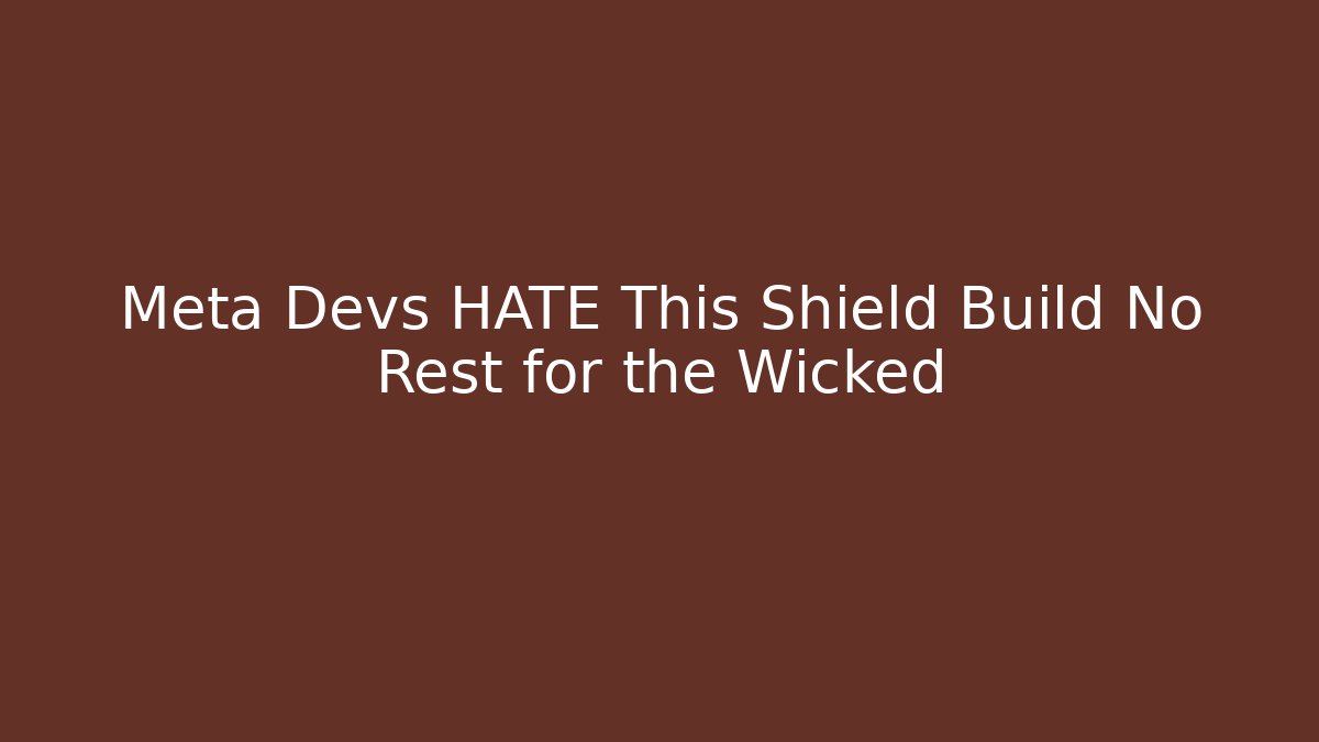 Meta Devs HATE This Shield Build No Rest for the Wicked - Felix Cat Insurance