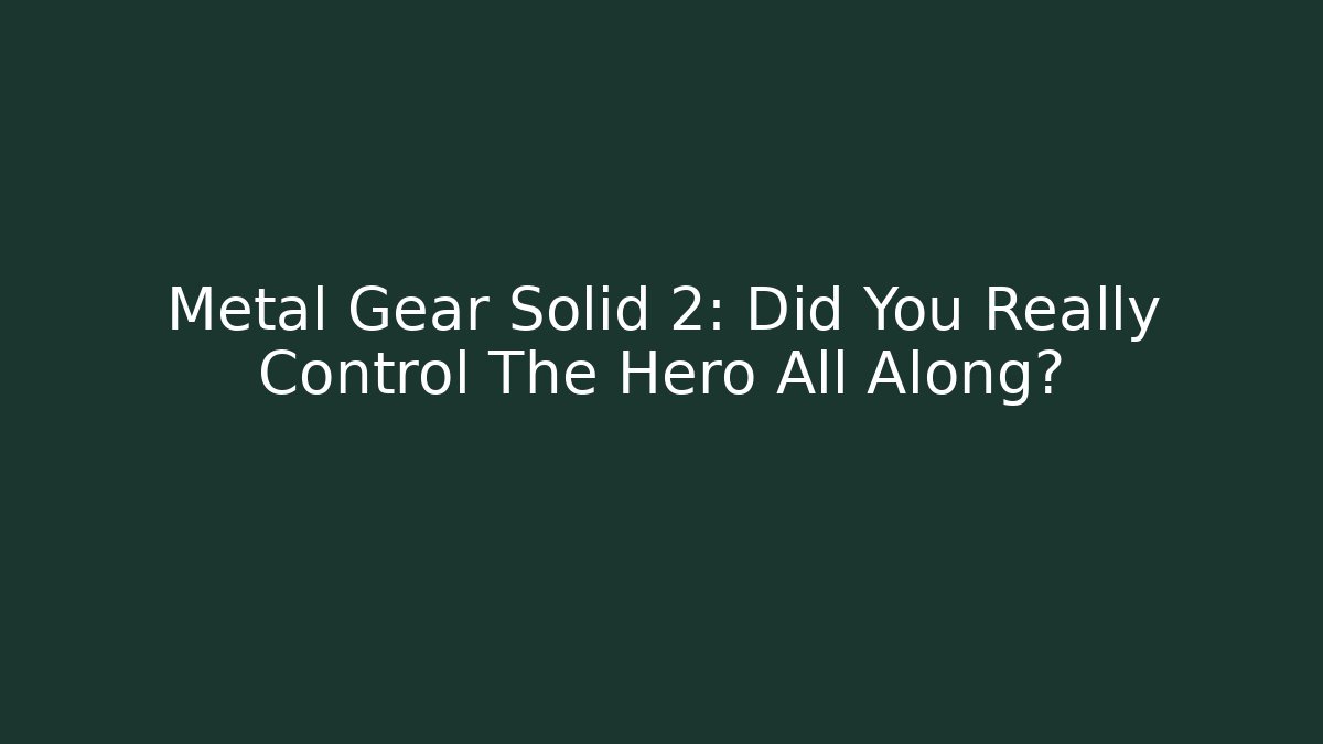 Metal Gear Solid 2: Did You Really Control The Hero All Along? - Felix Cat Insurance