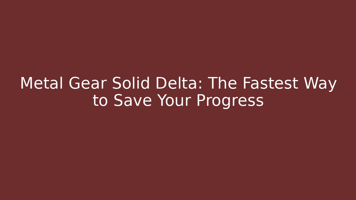 Metal Gear Solid Delta: The Fastest Way to Save Your Progress