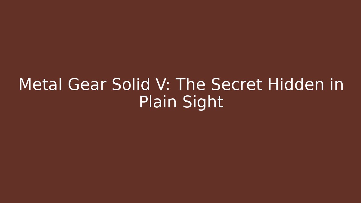 Metal Gear Solid V: The Secret Hidden in Plain Sight - Felix Cat Insurance