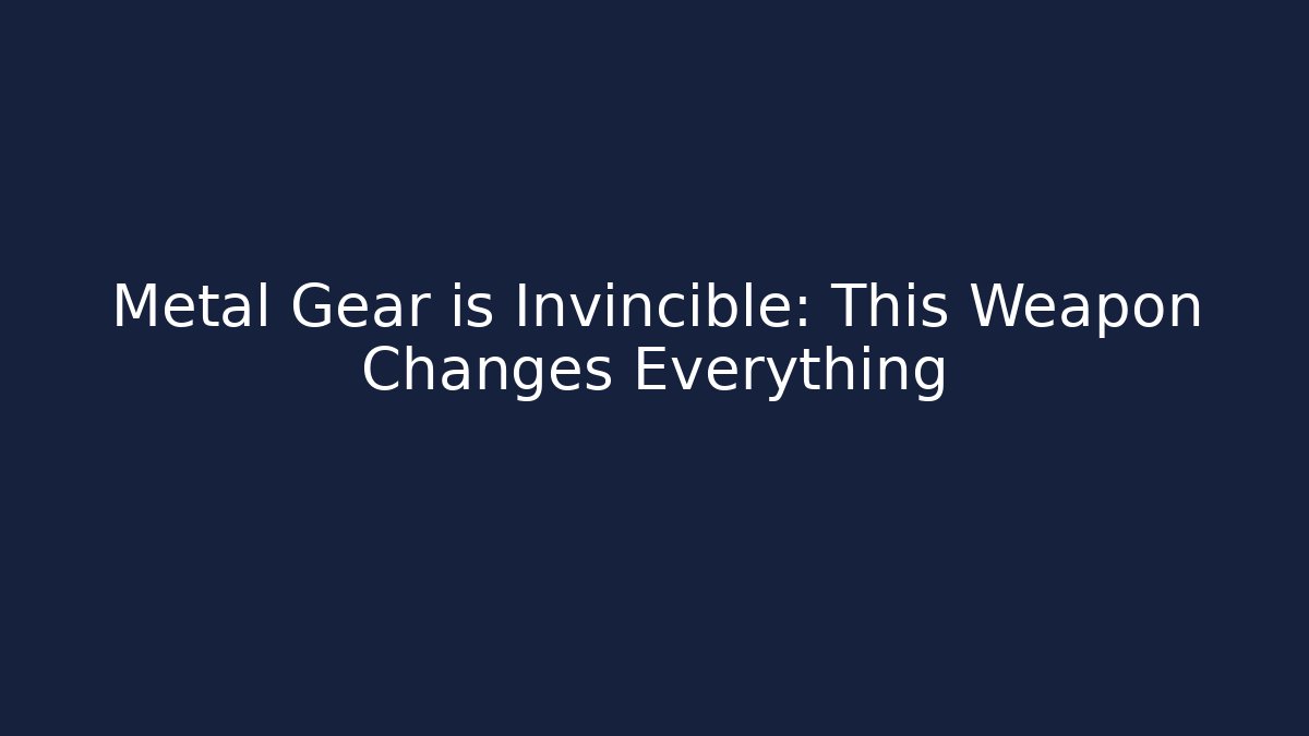 Metal Gear is Invincible: This Weapon Changes Everything - Felix Cat Insurance