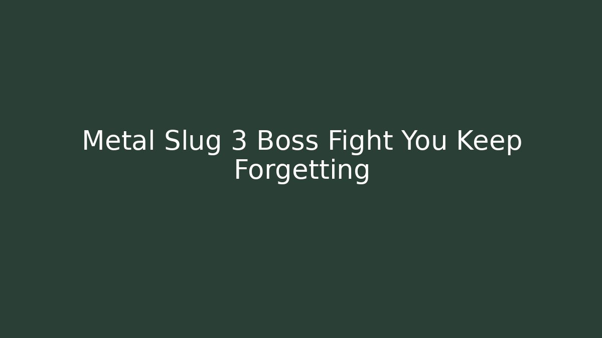 Metal Slug 3 Boss Fight You Keep Forgetting