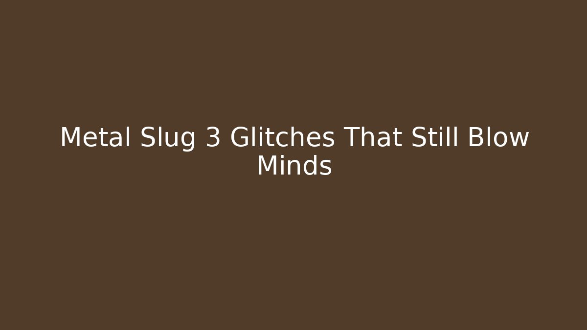 Metal Slug 3 Glitches That Still Blow Minds