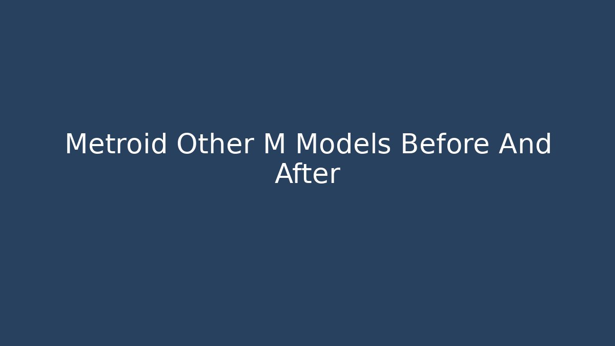 Metroid Other M Models Before And After