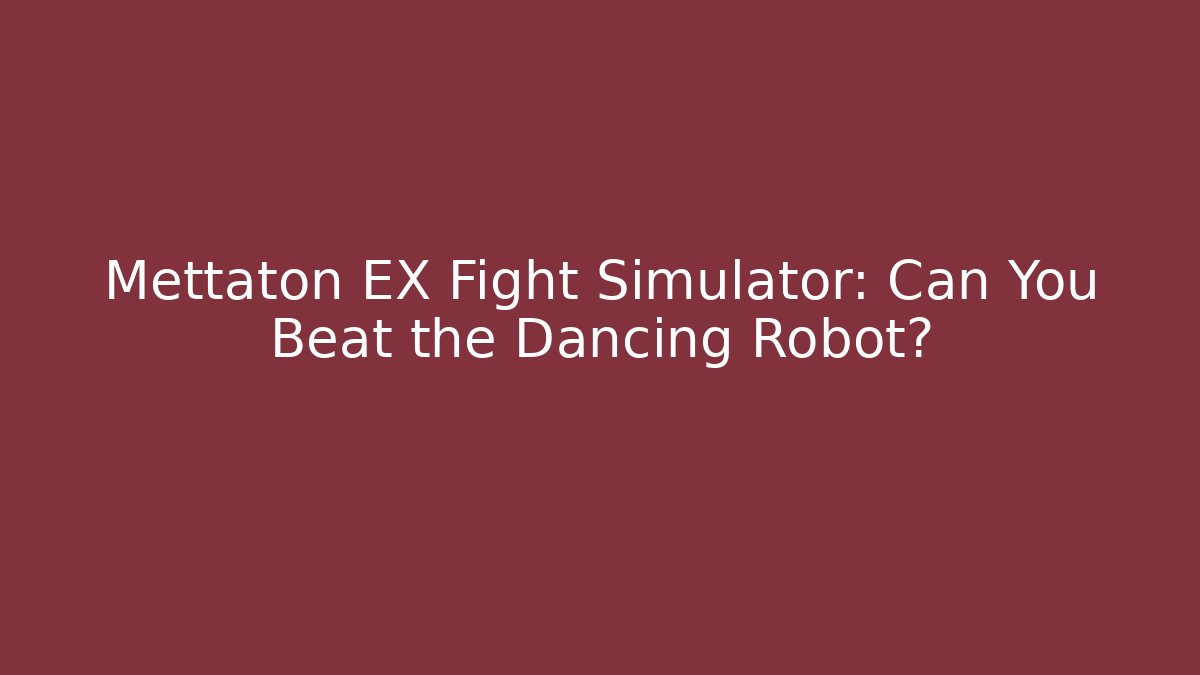 Mettaton EX Fight Simulator: Can You Beat the Dancing Robot?