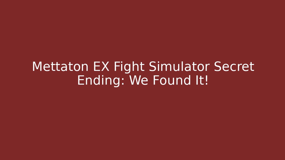 Mettaton EX Fight Simulator Secret Ending: We Found It!