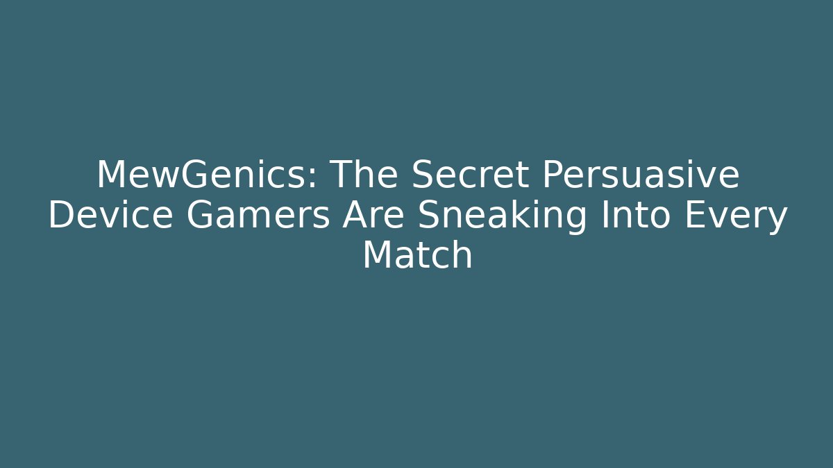 MewGenics: The Secret Persuasive Device Gamers Are Sneaking Into Every Match