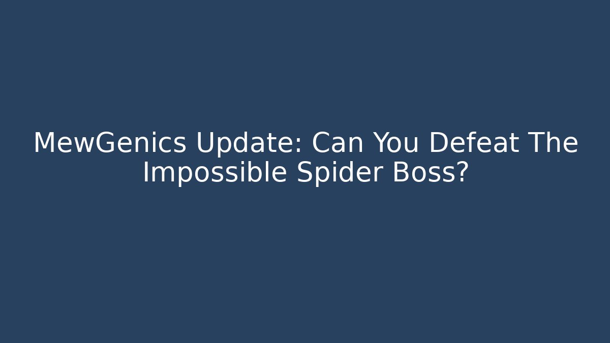 MewGenics Update: Can You Defeat The Impossible Spider Boss?