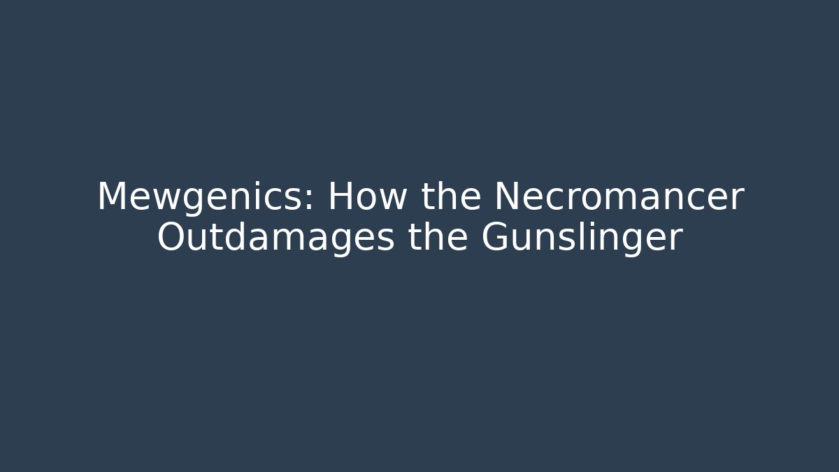 Mewgenics: How the Necromancer Outdamages the Gunslinger